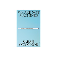 Penguin books ltd We Are Not Machines (inbunden, eng)