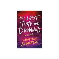 Sourcebooks, Inc The Last Time We Drowned (häftad, eng)