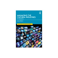 Taylor & francis ltd Managing the Cultural Industries (häftad, eng)