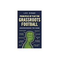 Troubador Publishing Principles of Play for Grassroots Football (häftad, eng)
