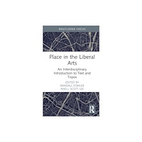 Taylor & francis ltd Place in the Liberal Arts (inbunden, eng)