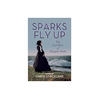 Easton Studio Press Sparks Fly Up: The Lost Story of Margaret Fuller (häftad, eng)