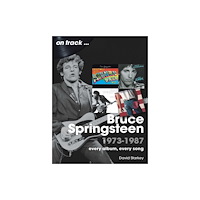 Sonicbond Publishing Bruce Springsteen 1973 - 1987 On Track (häftad, eng)