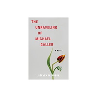 She Writes Press The Unraveling of Michael Galler (häftad, eng)