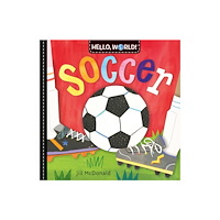 Random House USA Inc Hello, World! Soccer (bok, board book, eng)