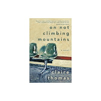 Hachette Australia On Not Climbing Mountains (häftad, eng)