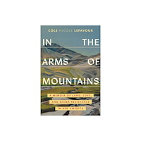 Beacon Press In the Arms of Mountains (inbunden, eng)
