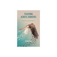 Bloomsbury Publishing PLC Teaching Across Borders (häftad, eng)