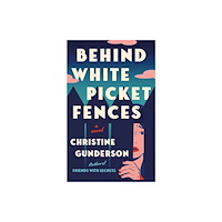 Amazon Publishing Behind White Picket Fences (häftad, eng)