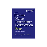 Kaplan AEC Education Family Nurse Practitioner Certification Prep with Case-Based Review and Diagnostic Practice for the AANP and ANCC Exams...