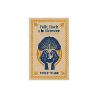 Troubador Publishing Folk, Rock and In Between (häftad, eng)
