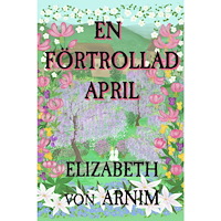 Elizabeth Von Arnim En förtrollad april (inbunden)