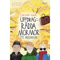 Christian Svahn Uppdrag: rädda mormor - ett mysterium (inbunden)