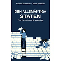 Michael Arthursson Den allsmäktiga staten : från Pomperipossa till angiverilag (bok, storpocket)