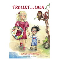 Bengt Eckerwall Trollet och Lala (inbunden)