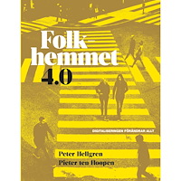 Peter Hellgren Folkhemmet 4.0 : Digitaliseringen förändrar allt (häftad)