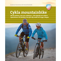 Andreas Danielsson Cykla mountainbike : allt du behöver veta som nybörjare - från köpråd och enklare reparationer till tekniken som gör dig...