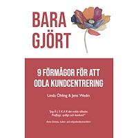 Linda Öhling Bara Gjört : 9 förmågor för att odla kundcentrering (häftad)