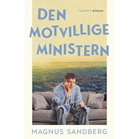 Magnus Sandberg Den motvillige ministern (inbunden)
