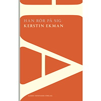 Kerstin Ekman Han rör på sig (häftad)