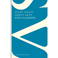 Stig Claesson Svart asfalt grönt gräs (häftad)