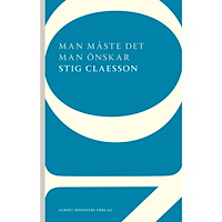 Stig Claesson Man måste det man önskar (häftad)