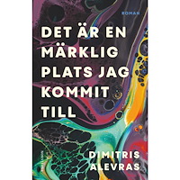 Dimitris Alevras Det är en märklig plats jag kommit till (häftad)