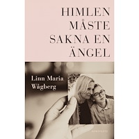 Linn Maria Wågberg Himlen måste sakna en ängel (häftad)