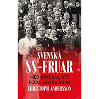 Christoph Andersson Svenska SS-fruar : med uppdrag att föda ariska barn (häftad)