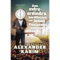 Alexander Karim Den extraordinära berättelsen om Jonas Paulssons plötsliga död (häftad)