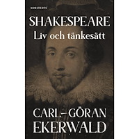 Carl-Göran Ekerwald Shakespeare : liv och tänkesätt (häftad)