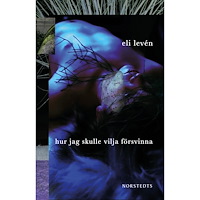 Eli Levén Hur jag skulle vilja försvinna (häftad)