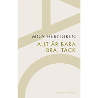 Moa Herngren Allt är bara bra, tack (häftad)