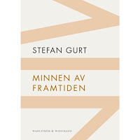 Stefan Gurt Minnen av framtiden (häftad)