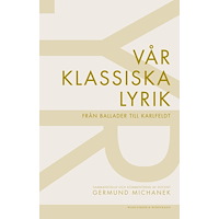 Wahlström & Widstrand Vår klassiska lyrik : från ballader till Karlfeldt (häftad)