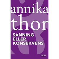Annika Thor Sanning eller konsekvens (häftad)