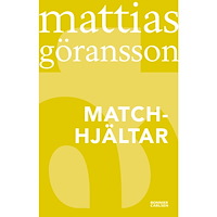 Mattias Göransson Matchhjältar (häftad)