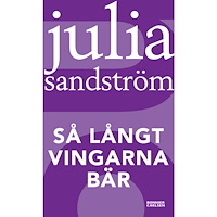 Julia Sandström Så långt vingarna bär (häftad)