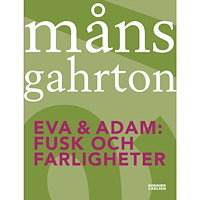 Måns Gahrton Fusk och farligheter (häftad)