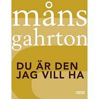 Måns Gahrton Du är den jag vill ha (häftad)