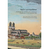 Uppsala University Publications Namn och konflikter : Handlingar från NORNA:s 50:e symposium i Uppsala den 14–16 november 2023 (häftad)