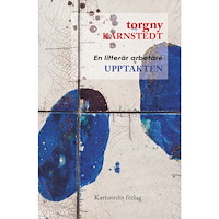Torgny Karnstedt Upptakten : en litterär arbetare (häftad)