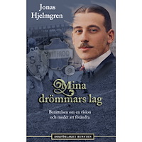 Jonas Hjelmgren Mina drömmars lag : berättelsen om en vision och modet att förändra (häftad)