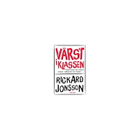 Rickard Jonsson Värst i klassen : berättelser om stökiga pojkar i innerstad och förort (häftad)