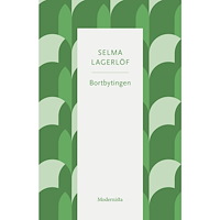 Selma Lagerlöf Bortbytingen (häftad)