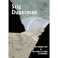 Stig Dagerman Den hängdes träd ; Vårt behov av tröst är omättligt (häftad)
