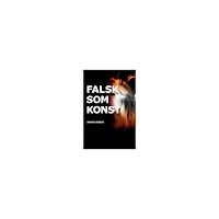 Anders Ekberg Falsk som konst (häftad)