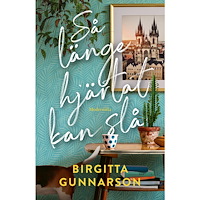 Birgitta Gunnarson Så länge hjärtat kan slå (inbunden)