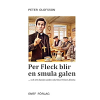 Peter Olofsson Per Fleck blir en smula galen (häftad)
