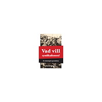 Rasmus Hästbacka Vad vill syndikalismen? : en ideologisk grundskiss (häftad)